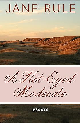 A Hot-eyed Moderate by Jane Rule