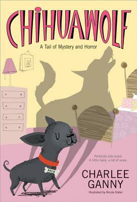 Chihuawolf: A Tail of Mystery and Horror by Charlee Ganny