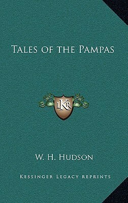 Tales of the Pampas by William Henry Hudson