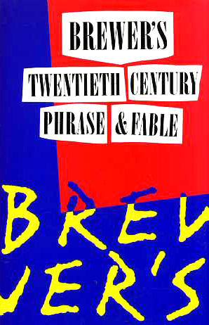 Brewer's Dictionary Of 20th Century Phrase And Fable by Ebenezer Cobham Brewer