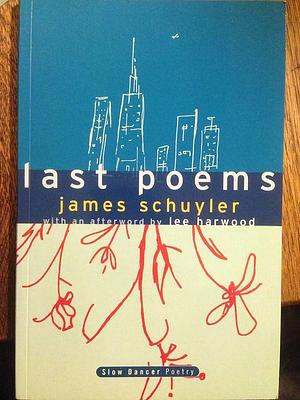 Last Poems by James Schuyler