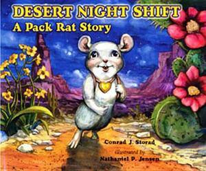 Desert Night Shift: A Pack Rat Story by Conrad J. Storad