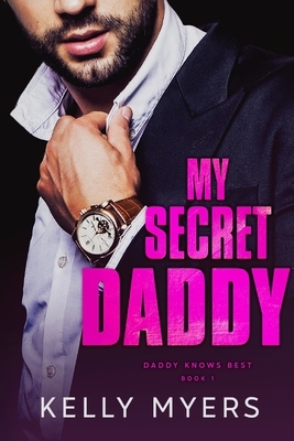 My Secret Daddy by Kelly Myers