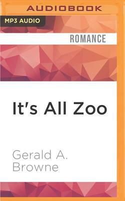 It's All Zoo: A Paris Love Story by Gerald A. Browne