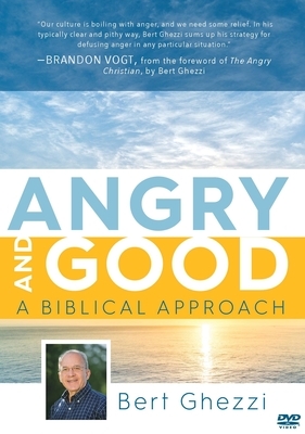 Angry and Good: A Biblical Approach by Bert Ghezzi