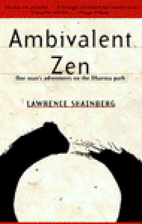 Ambivalent Zen: One Man's Adventures on the Dharma Path by Lawrence Shainberg