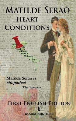Heart Conditions: Sentimental Adventures in Turn-of-the-Century Italy by Matilde Serao