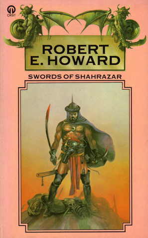 Swords of Shahrazar by Robert E. Howard