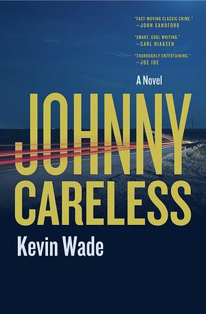 Johnny Careless: A Novel by Kevin Wade