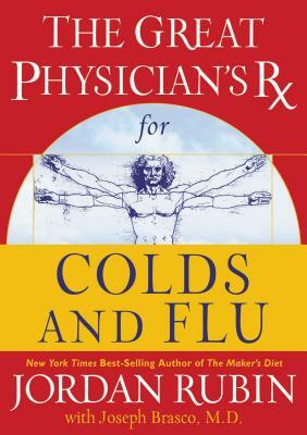 The Great Physician's RX for Colds and Flu by Jordan Rubin