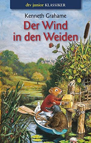 Der Wind in den Weiden oder Der Dachs läßt schön grüßen, möchte aber auf keinen Fall gestört werden: Ein Roman für Kinder by Kenneth Grahame, Harry Rowohlt