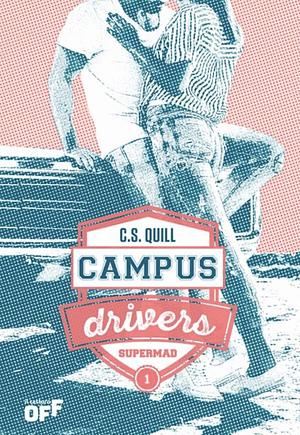 Supermad. Campus drivers. Vol. 1 by C. S. Quill
