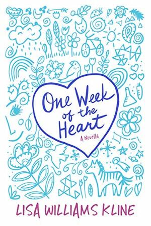 One Week of the Heart by Lisa Williams Kline