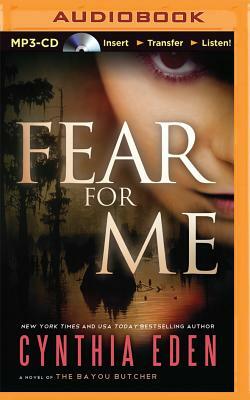 Fear for Me: A Novel of the Bayou Butcher by Cynthia Eden