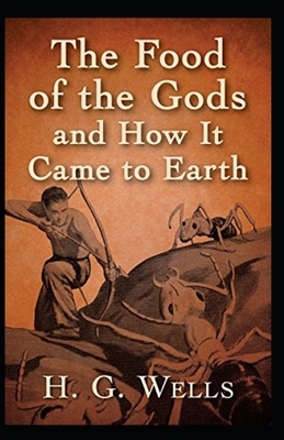 The Food of the Gods and How It Came to Earth Annotated by H.G. Wells