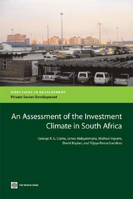 An Assessment of the Investment Climate in South Africa by George Clarke, Vijaya Ramachandran, David E. Kaplan