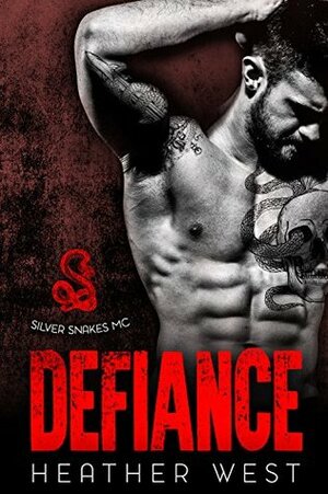 Defiance: Silver Snakes MC by Heather West