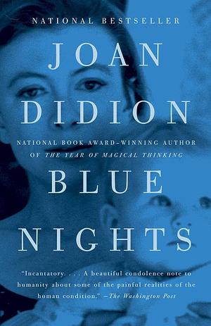Blue Nights: A Memoir by Joan Didion, Joan Didion