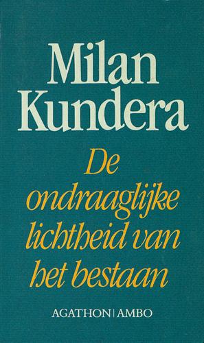 De ondraaglijke lichtheid van het bestaan by Milan Kundera