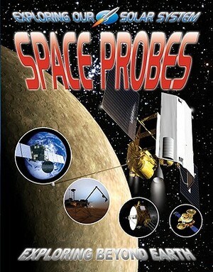 Space Probes: Exploring Beyond Earth by David Jefferis