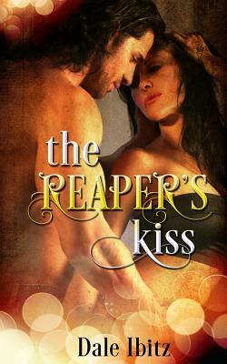 The Reaper's Kiss by Dale Ibitz