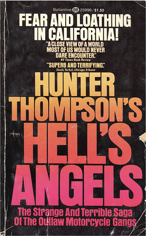 Hell's Angels, the Strange and Terrible Sga of the Outlaw Motorcycle Gangs by Hunter S. Thompson, Hunter S. Thompson
