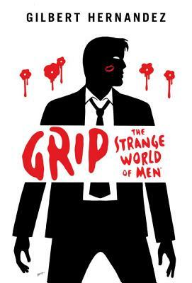 Grip: The Strange World of Men by Gilbert Hernández