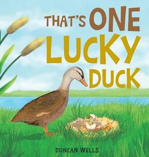 That's One Lucky Duck by Duncan Wells