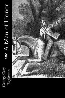 A Man of Honor by George Cary Eggleston