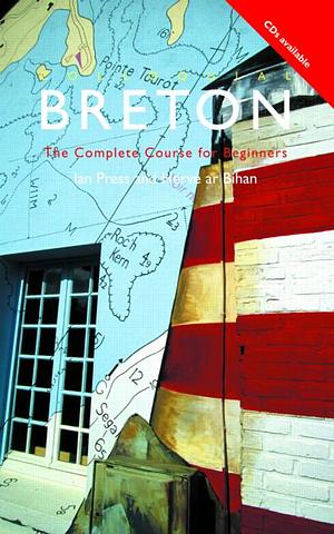 Colloquial Breton: The Complete Course for Beginners by Ian Press, Herve ar Bihan