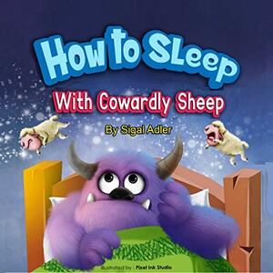 How to Sleep with Cowardly Sheep : Counting Sheep - Sleep Book by Sigal Adler