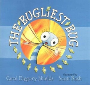 The Bugliest Bug by Scott Nash, Carol Diggory Shields