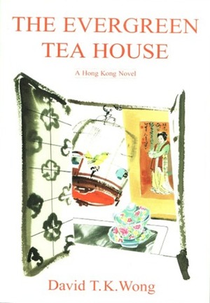 The Evergreen Tea House by David T.K. Wong