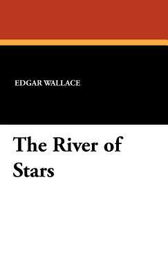 The River of Stars by Edgar Wallace