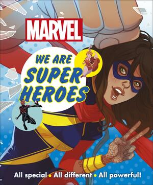 Marvel We Are Super Heroes!: All special, all different, all powerful! by Emma Grange, D.K. Publishing