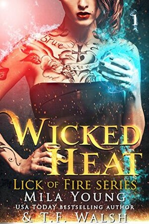 Wicked Heat: Part 1 by Mila Young, T.F. Walsh
