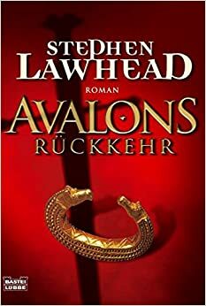 Avalons Rückkehr by Stephen R. Lawhead
