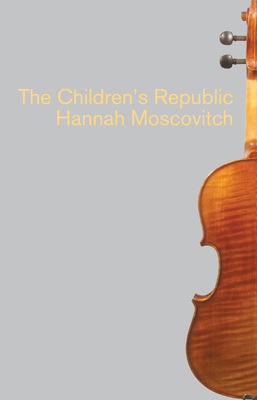 The Children's Republic by Hannah Moscovitch