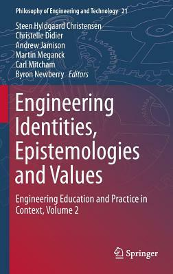 Engineering Identities, Epistemologies and Values: Engineering Education and Practice in Context, Volume 2 by 