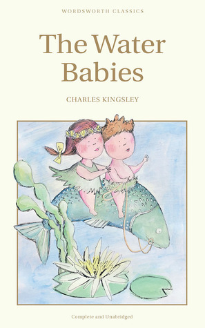 The Water Babies: A Fairy Tale For a Land Baby by Charles Kingsley