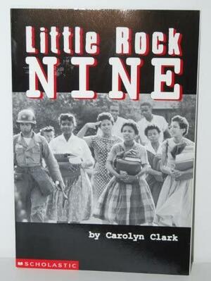 Little Rock Nine by Carolyn Clark