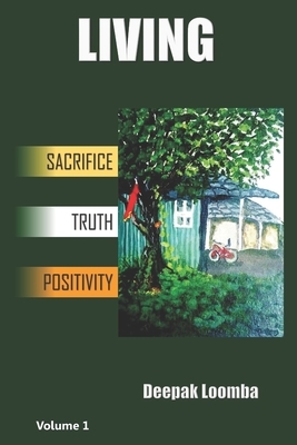 Living: Sacrifice Truth Positivity by Deepak Loomba