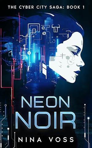 Neon Noir by Nina Voss, Nina Voss