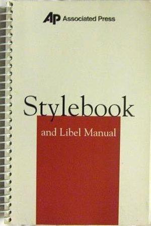 Associated Press Stylebook: And Libel Manual by Norm Goldstein, Norm Goldstein