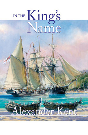 In the King's Name by Alexander Kent, Douglas Reeman