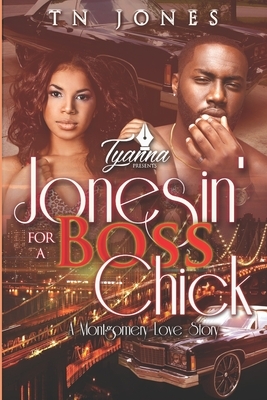 Jonesin' For A Boss Chick: A Montgomery Love Story by Tn Jones