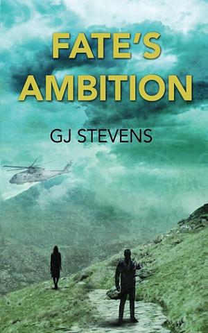 Fate's Ambition by G.J. Stevens, G.J. Stevens