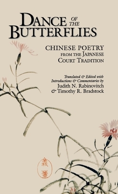 Dance of the Butterflies: Chinese Poetry from the Japanese Court Tradition by 