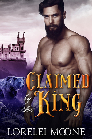 Claimed by the King by Lorelei Moone