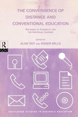The Convergence of Distance and Conventional Education: Patterns of Flexibility for the Individual Learner by 